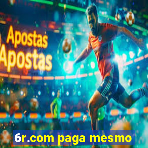 6r.com paga mesmo